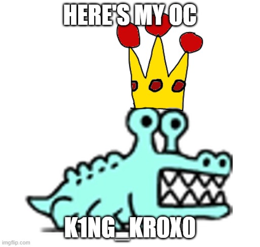 wassup goobers | here's my oc; K1NG_KR0X0 | image tagged in k1ng_kr0x0 | made w/ Imgflip meme maker