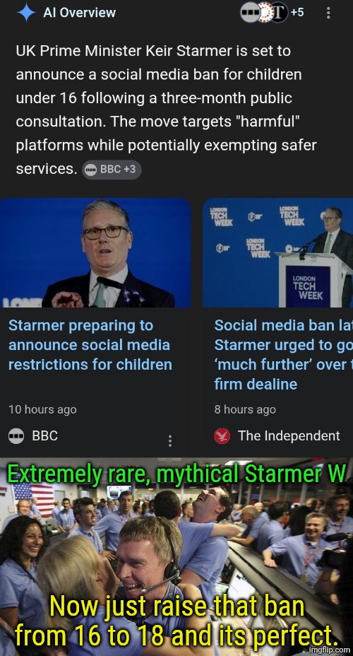Nobody under the age of 18 should have internet access at all, especially social media access for their own saftey. | Extremely rare, mythical Starmer W; Now just raise that ban from 16 to 18 and its perfect. | image tagged in nasa employee hugging,big w,social media ban,hasta la vista baby,go play outside like a normal kid | made w/ Imgflip meme maker