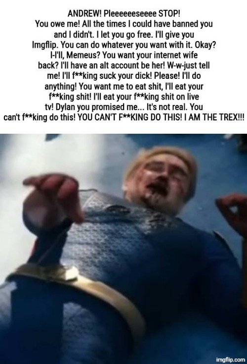 ANDREW WHY HAVE YOU DONE THIS TO ME??? AFTER ALL WE'VE BEEN THROUGH!!!!!!!!!!!!!!!!!!!!!!!!!!!!!!!!!!!!!!!!!!!!!!!!!!!!!!!!! | image tagged in memes | made w/ Imgflip meme maker