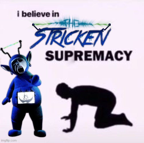 The Stricken is my most favorite #1 Pillar Chase 2 monster | image tagged in i believe in supremacy,pillar chase 2 | made w/ Imgflip meme maker