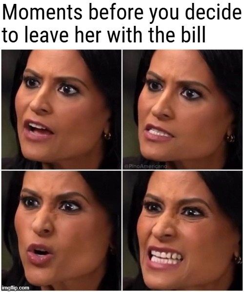 Moments before you decide to leave her with the bill | image tagged in funny,politics,dating | made w/ Imgflip meme maker