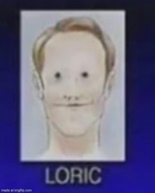 Loric | image tagged in loric | made w/ Imgflip meme maker