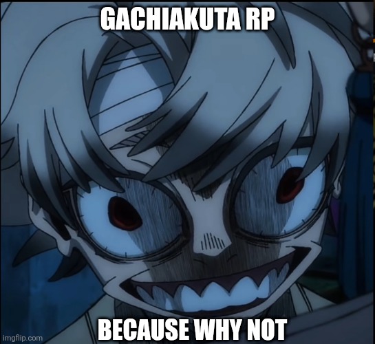 GACHIAKUTA RP (I'll probably put rules in the comments) | Gachiakuta rp; Because why not | image tagged in gachiakuta | made w/ Imgflip meme maker