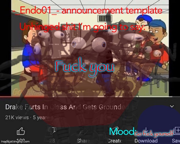 -_Endo01_- announcement template | Fuck you Go fuck yourself | image tagged in -_endo01_- announcement template | made w/ Imgflip meme maker