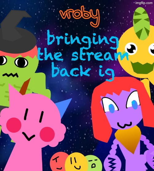 new vronouncement | bringing the stream back ig | image tagged in new vronouncement | made w/ Imgflip meme maker