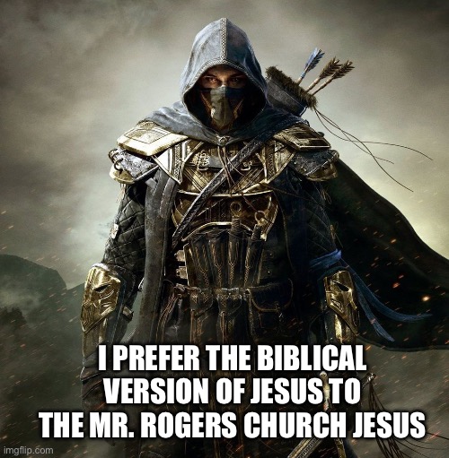 Biblical Jesus | I prefer the biblical version of Jesus to the Mr. Rogers church Jesus | image tagged in strong warrior,versus,mr rogers,church,biblical,independent | made w/ Imgflip meme maker