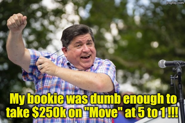 My bookie was dumb enough to take $250k on "Move" at 5 to 1 !!! | made w/ Imgflip meme maker