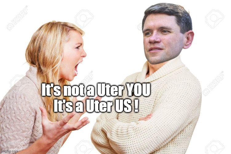It's not a Uter YOU
It's a Uter US ! | made w/ Imgflip meme maker