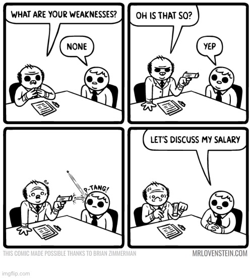 The job interview | image tagged in comics,mr lovenstein,job interview,no weaknesses,take a shot,salary | made w/ Imgflip meme maker