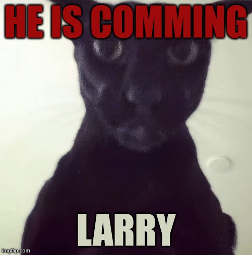 evil larry | He IS COMMINg; larry | image tagged in evil larry | made w/ Imgflip meme maker