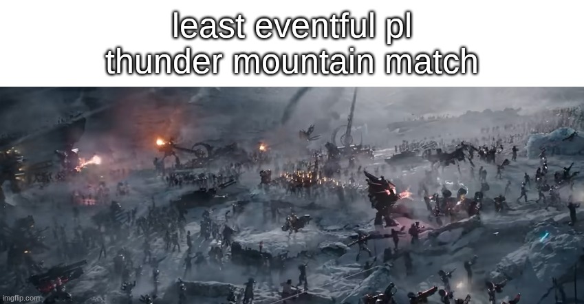 tf2 meme | least eventful pl thunder mountain match | made w/ Imgflip meme maker