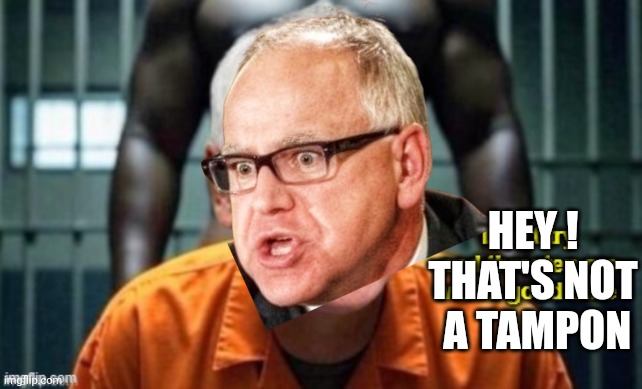 Hey !
That's not
 a tampon | made w/ Imgflip meme maker