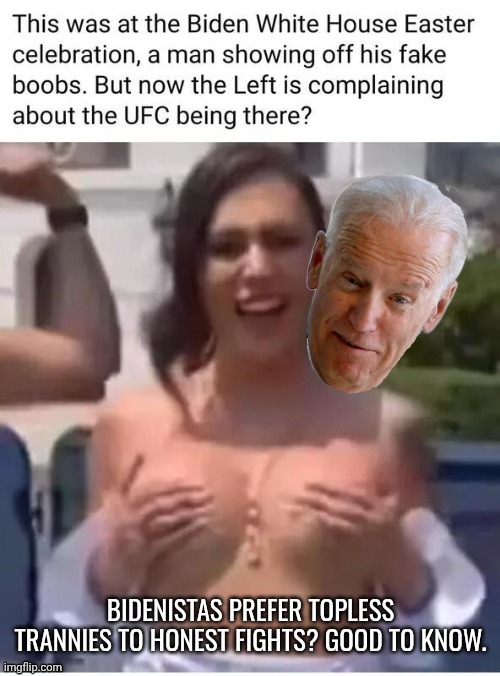 image tagged in biden topless tranny | made w/ Imgflip meme maker