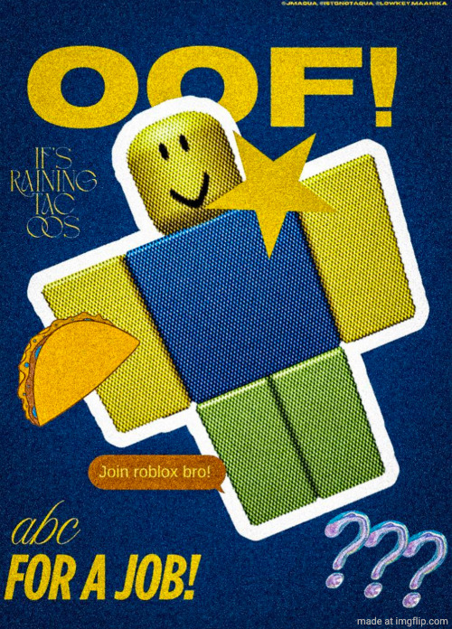 might hang this up at my work | image tagged in roblox,oof,og,nostalgia | made w/ Imgflip meme maker