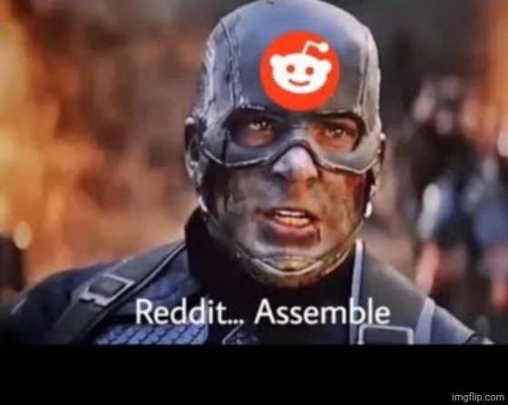 Reddit assemble | image tagged in reddit assemble | made w/ Imgflip meme maker