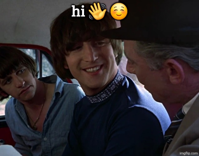 John Lennon smiling at guy | hi 👋 ☺️ | image tagged in john lennon smiling at guy | made w/ Imgflip meme maker