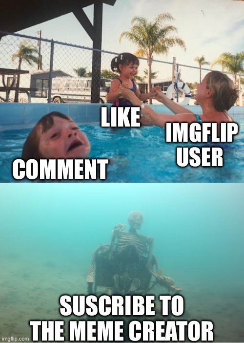 Imgflip belike | Like; Imgflip user; Comment; Suscribe to the meme creator | image tagged in swimming pool kids,imgflip,imgflip users,fun | made w/ Imgflip meme maker