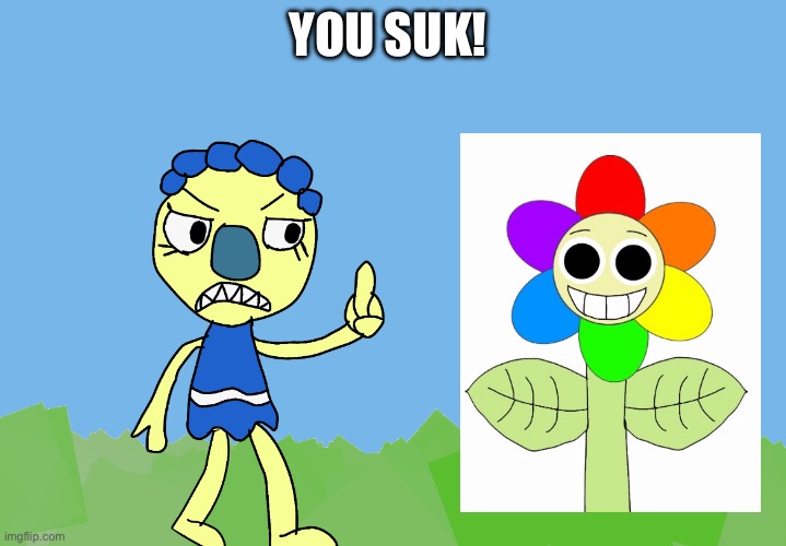 I hate Niji the Flower | YOU SUK! | image tagged in niji the flower,anti niji the flower,oc,sapphira | made w/ Imgflip meme maker