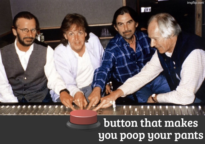 button that makes you poop your pants | made w/ Imgflip meme maker