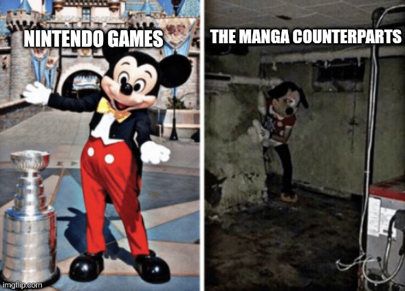 I ACCIDENTALLY SUBMITTED THIS TO POLITICS I SWEAR I HAD THE GAMING STREAM SELECTED | The manga counterparts; Nintendo games | image tagged in basement mickey mouse | made w/ Imgflip meme maker