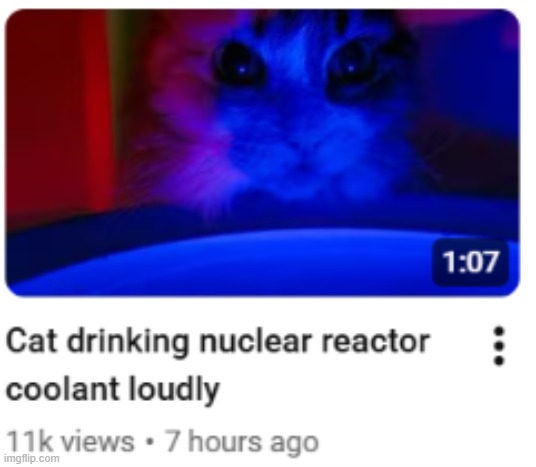 nuclear reactor coolant.png | image tagged in memes | made w/ Imgflip meme maker