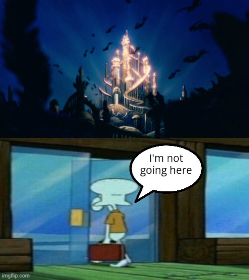 I'm not going to Atlantica | I'm not going here | image tagged in melody finds atlantica | made w/ Imgflip meme maker