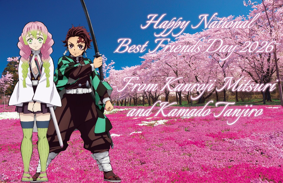 Happy Best Friends Day from Mitsuri-chan and Tanjiro-kun~ <3 | Happy National Best Friends Day 2026~; -From Kanroji Mitsuri 
and Kamado Tanjiro | image tagged in cherry blossoms,tanjiro,mitsuri,best friends,demon slayer,memes | made w/ Imgflip meme maker