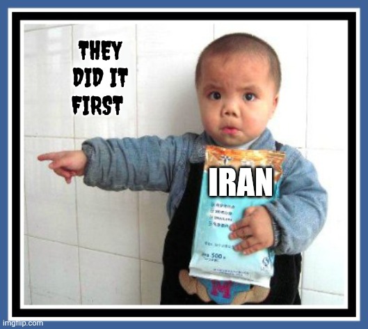 He did it | Iran They did it first | image tagged in he did it | made w/ Imgflip meme maker