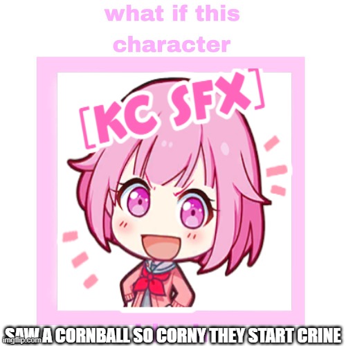 Me Ruining A Fill In Meme #663b | saw a cornball so corny they start crine | image tagged in ruin this fill in meme 663b | made w/ Imgflip meme maker