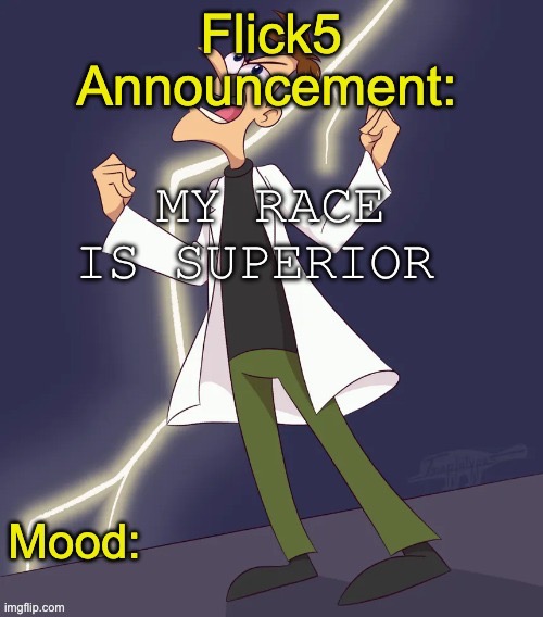 /silly | MY RACE IS SUPERIOR | image tagged in img_4799 jpeg | made w/ Imgflip meme maker