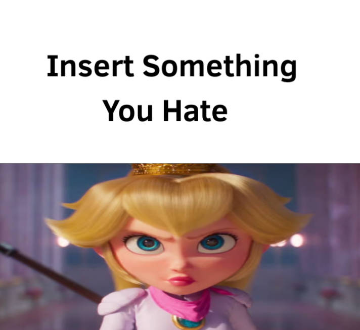 Movie Peach hates what ? Blank Meme Template