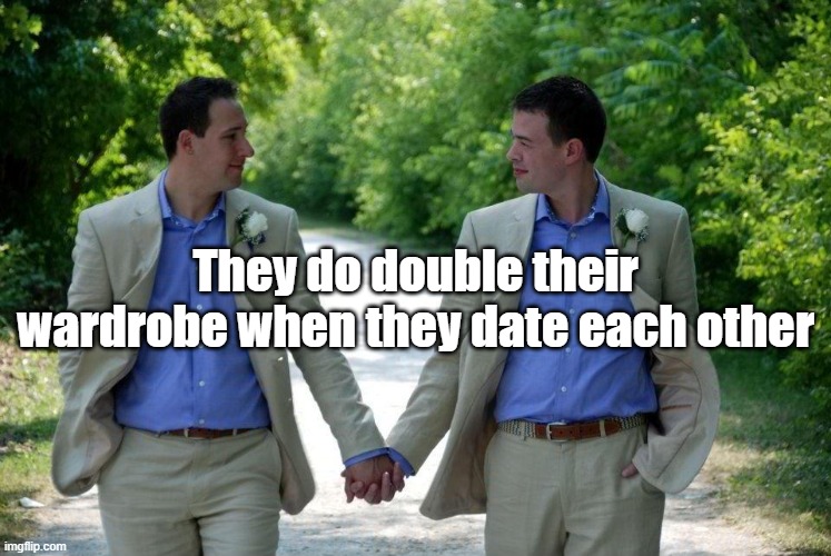 They do double their wardrobe when they date each other | made w/ Imgflip meme maker