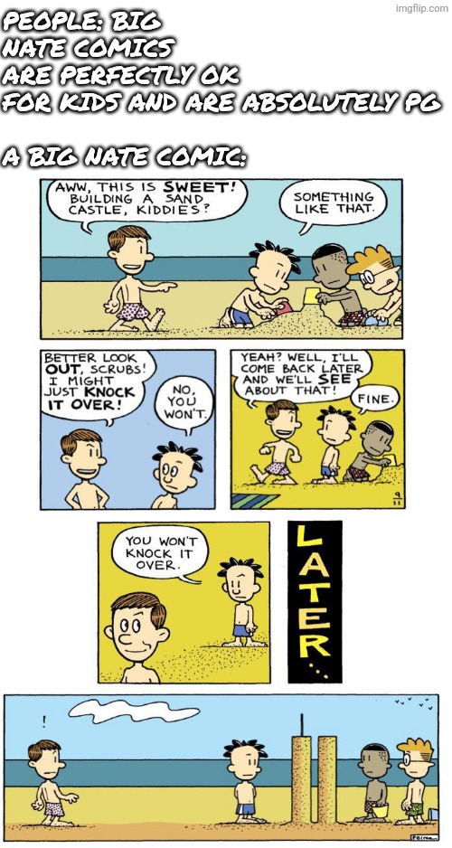 Yes, this is real | People: big nate comics are perfectly ok for kids and are absolutely pg
 
A big nate comic: | image tagged in 9/11,big nate,comics,lol so funny,memes,dark humor | made w/ Imgflip meme maker