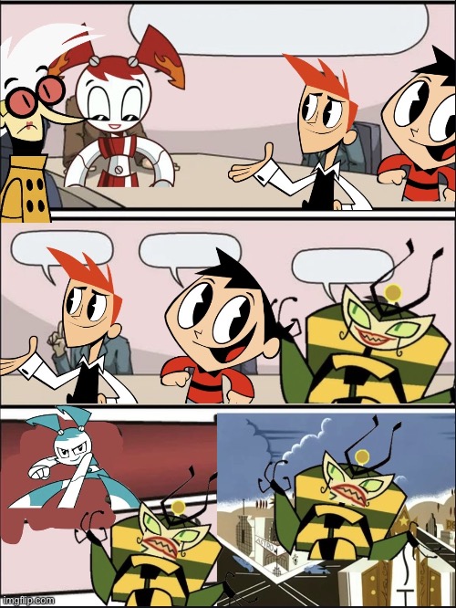 Boardroom meaning suggestion my life is a teenage robot version | image tagged in boardroom meaning suggestion my life is a teenage robot version | made w/ Imgflip meme maker