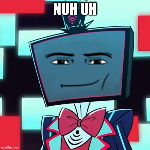 Nuh Uh | Nuh Uh | image tagged in vox blank face | made w/ Imgflip meme maker