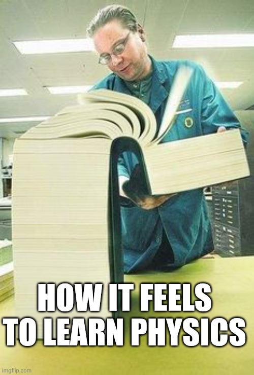 #####$$$$#####$$$ | How it feels to learn physics | image tagged in big book,funny memes | made w/ Imgflip meme maker