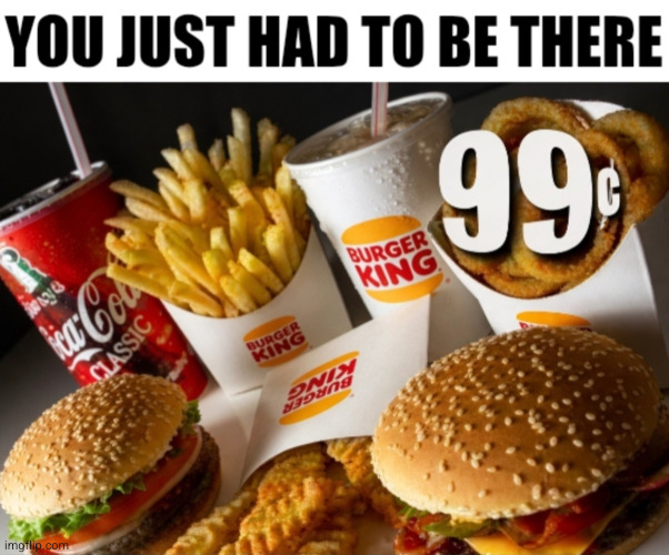 image tagged in memes,burger king,cheeseburger,french fries,nostalgia,coca cola | made w/ Imgflip meme maker