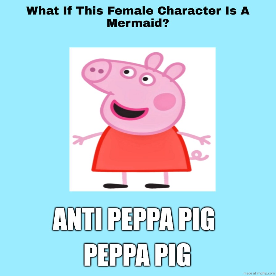 What if Peppa pig is a mermaid | Anti Peppa pig; Peppa pig | image tagged in what if this female character is a mermaid,anti peppa pig,peppa pig,mermaid,deviantart | made w/ Imgflip meme maker