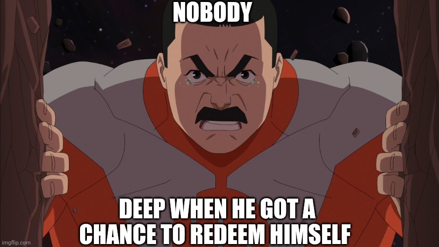 I choose depth | Nobody; Deep when he got a chance to redeem himself | image tagged in thragg chooses death,the boys | made w/ Imgflip meme maker