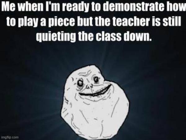 Waiting for the class to quiet down when presenting a piece | image tagged in memes,music,instruments,waiting,troll face | made w/ Imgflip meme maker