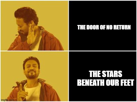 the real last one | THE DOOR OF NO Return; The Stars Beneath Our Feet | image tagged in irfan khan drake no drake,true,books | made w/ Imgflip meme maker