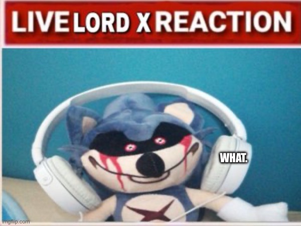 What. | made w/ Imgflip meme maker