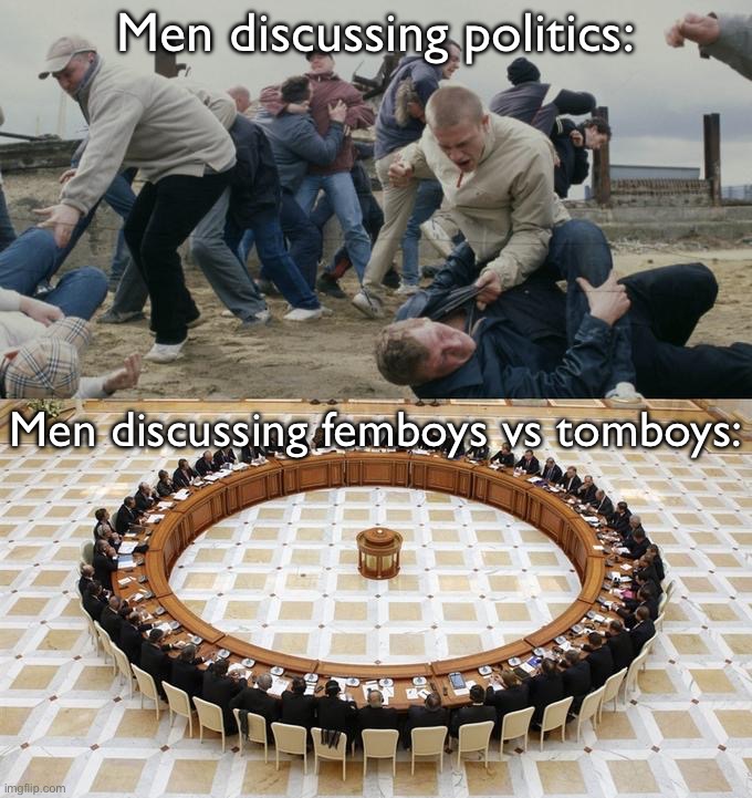 Men Discussing Men Fighting | Men discussing politics:; Men discussing femboys vs tomboys: | image tagged in men discussing men fighting,msmg,femboy,tomboy | made w/ Imgflip meme maker