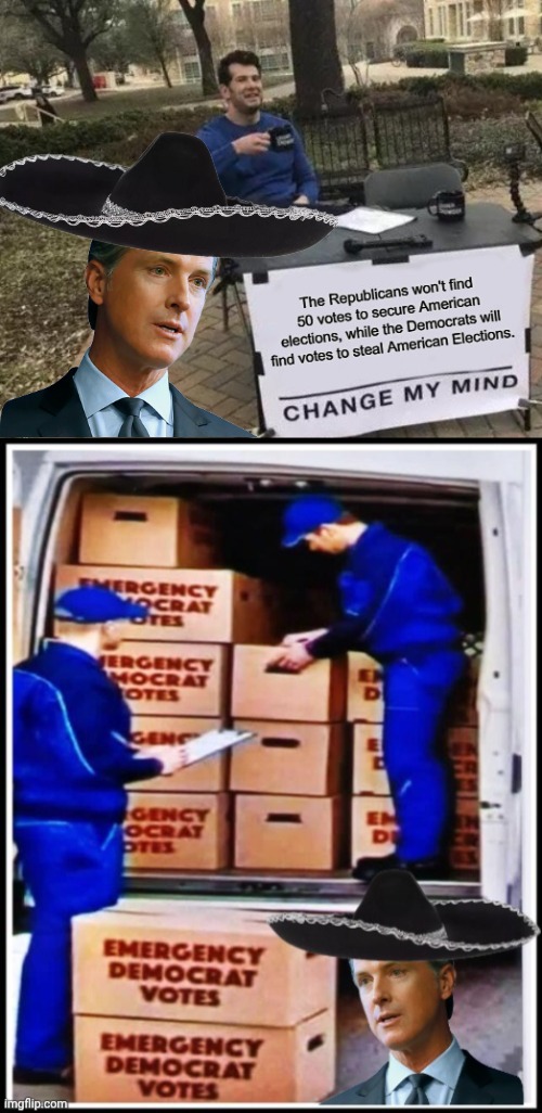 Greasy Gavin cheats change my mind | image tagged in atu63l jpg,greasy gavin vote fraud,change my mind | made w/ Imgflip meme maker