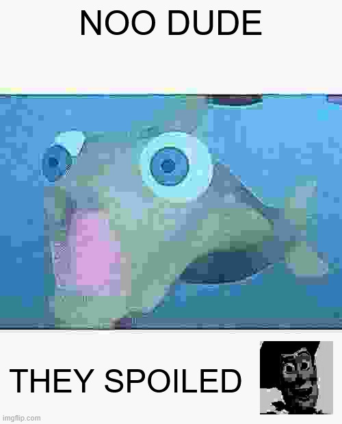 NOO DUDE THEY SPOILED | made w/ Imgflip meme maker