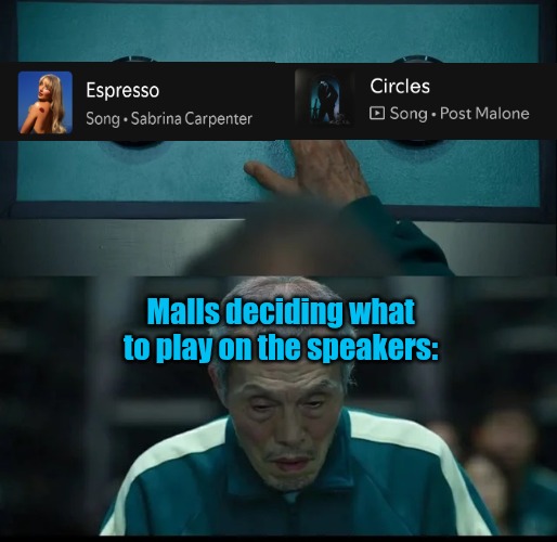 The 2 mall theme songs | Malls deciding what to play on the speakers: | image tagged in two buttons,sabrina carpenter,post malone,espresso,circles,mall | made w/ Imgflip meme maker