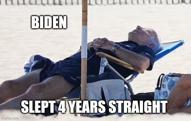Beach Bum Biden | Biden Slept 4 years straight | image tagged in beach bum biden | made w/ Imgflip meme maker