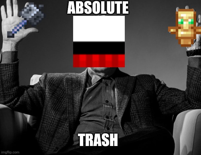 Absolute Cinema | ABSOLUTE; TRASH | image tagged in absolute cinema | made w/ Imgflip meme maker