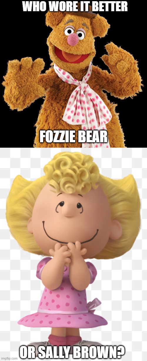Who Wore It Better Wednesday #318 - Pink polka dots | Who wore it better; Fozzie bear; or sally brown? | image tagged in memes,who wore it better,the muppets,peanuts,jim henson,comics/cartoons | made w/ Imgflip meme maker