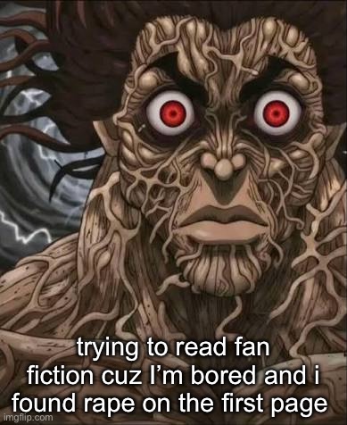 Yujiro stare | trying to read fan fiction cuz I’m bored and i found rape on the first page | image tagged in yujiro stare | made w/ Imgflip meme maker